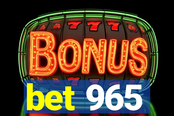 bet 965